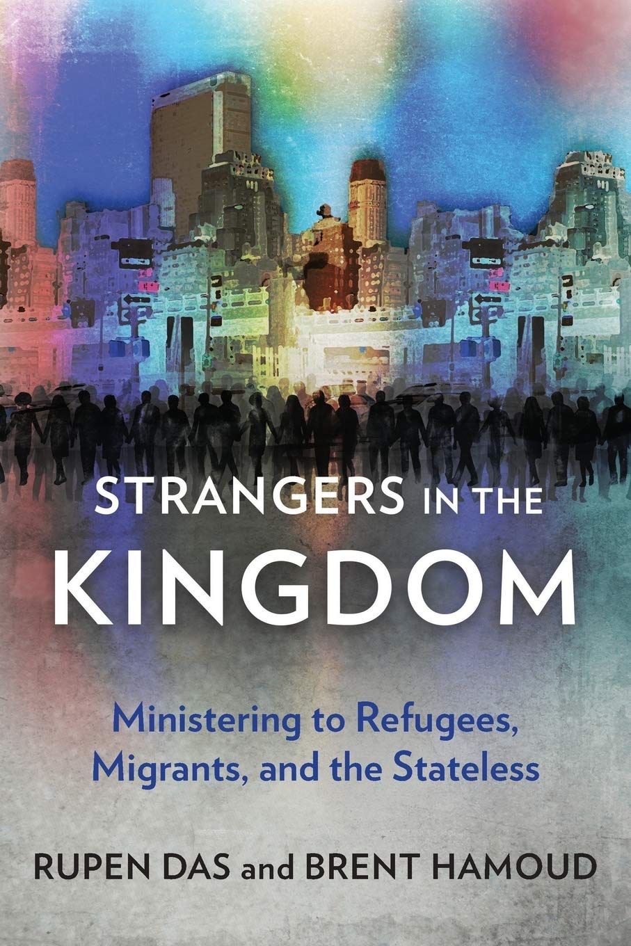 Strangers in the Kingdom: Ministering to Refugees, Migrants and the Stateless,Used