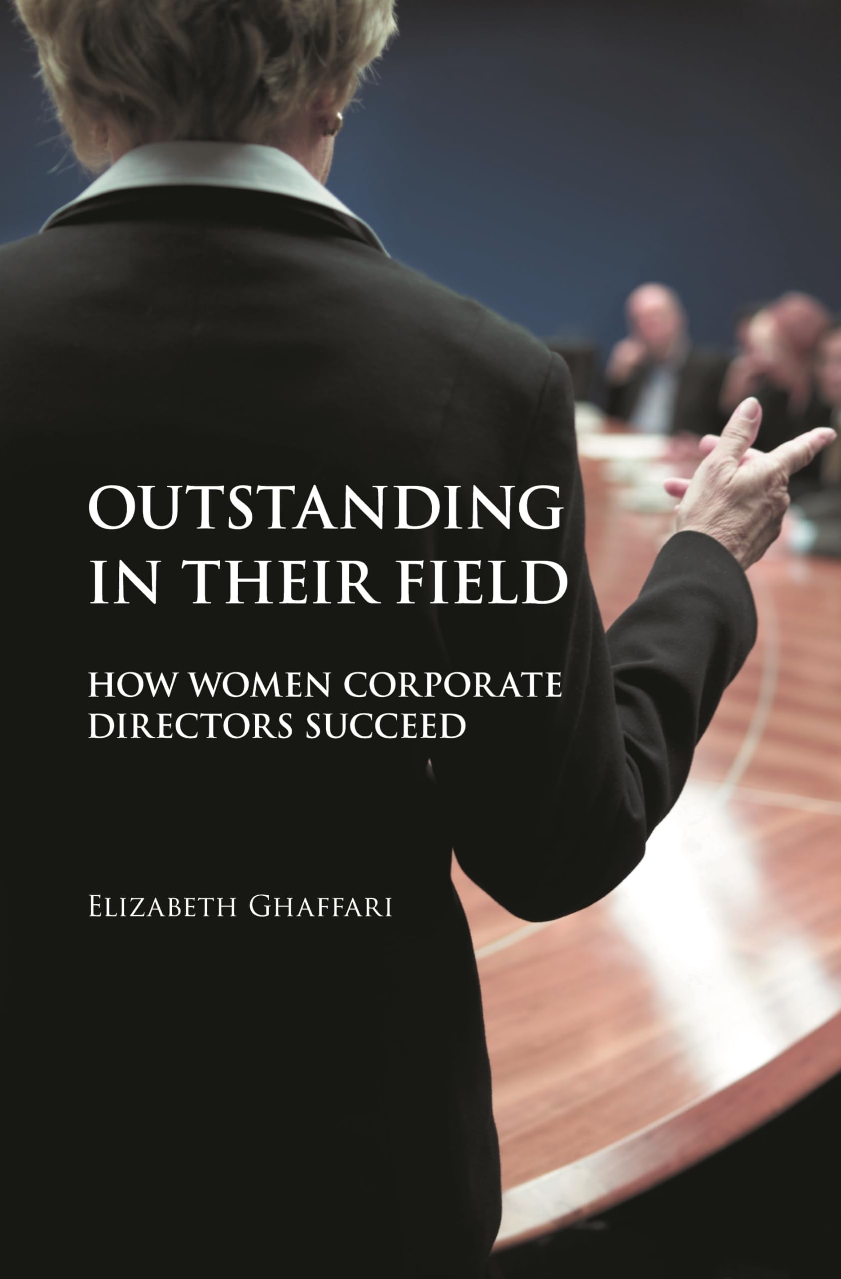 Outstanding in Their Field: How Women Corporate Directors Succeed,Used