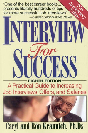 Interview for Success: A Practical Guide to Increasing Job Interviews, Offers, and Salaries,New