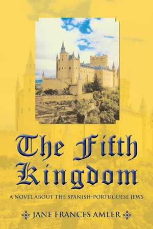 The Fifth Kingdom: A Novel About The Spanishportuguese Jews,Used