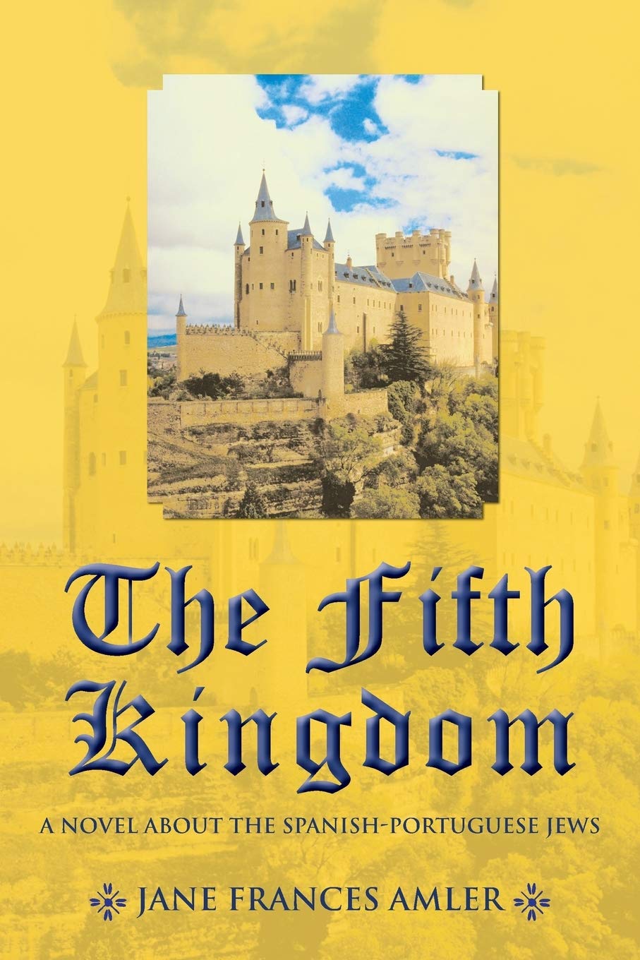 The Fifth Kingdom: A Novel About The Spanishportuguese Jews,Used