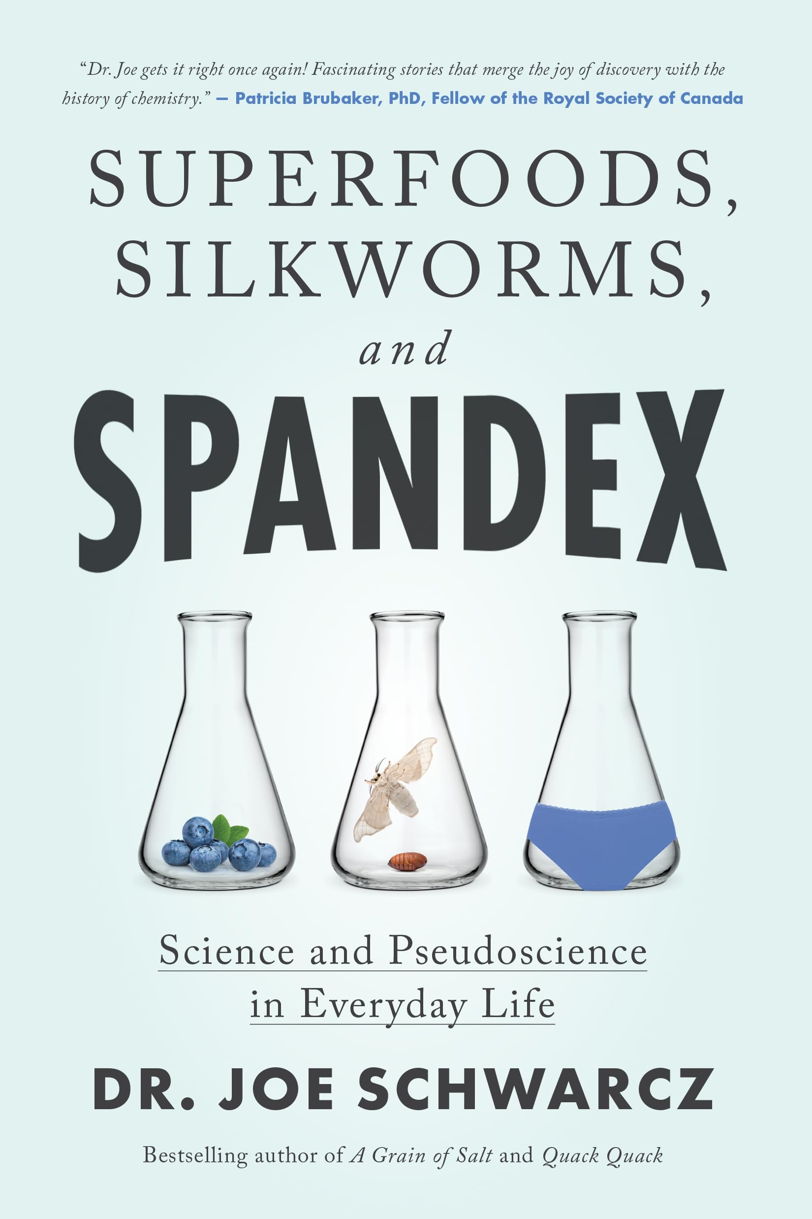 Superfoods, Silkworms, and Spandex: Science and Pseudoscience in Everyday Life,New