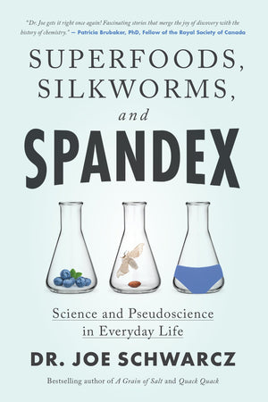 Superfoods, Silkworms, and Spandex: Science and Pseudoscience in Everyday Life,New