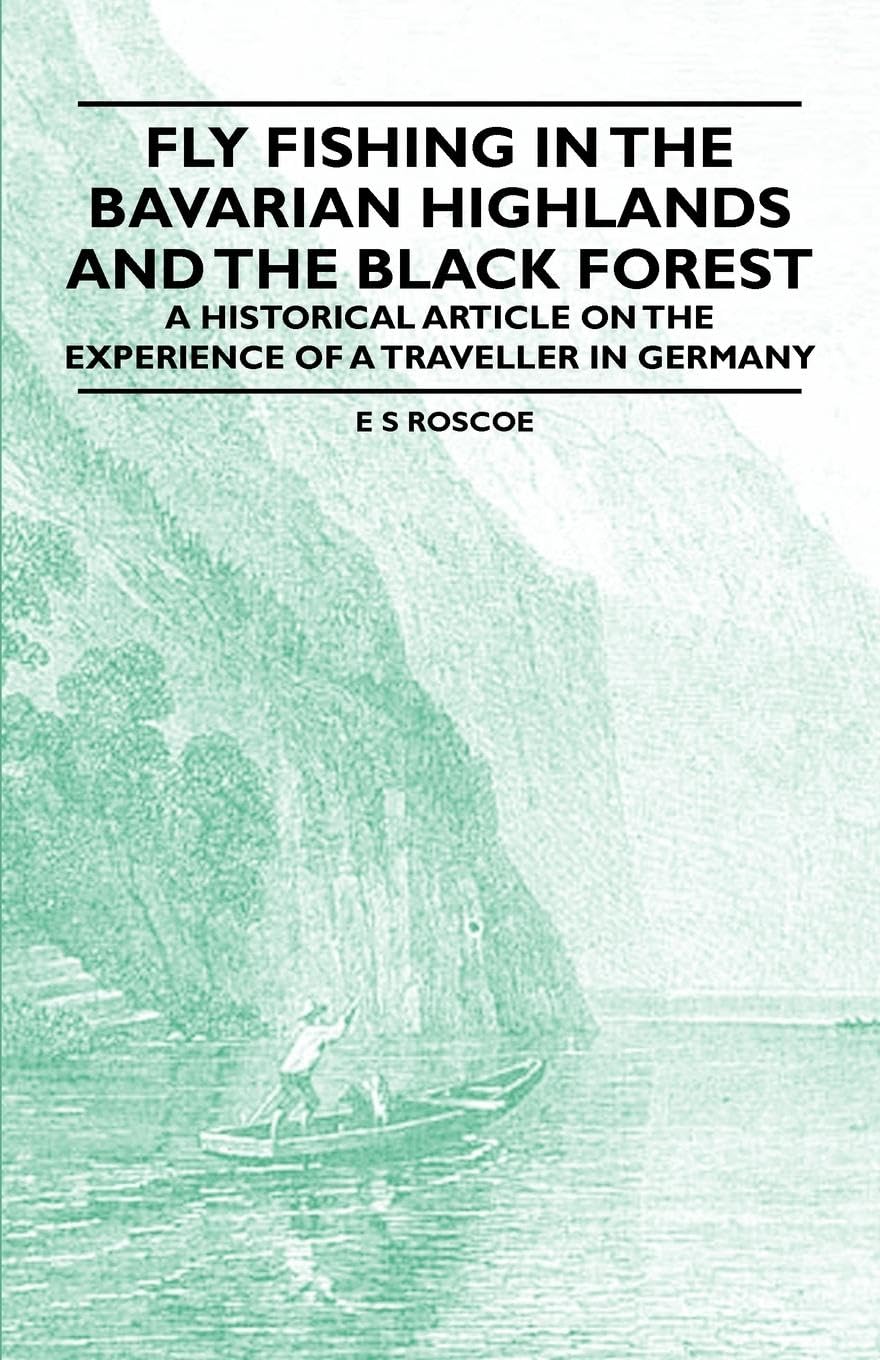 Fly Fishing In The Bavarian Highlands And The Black Forest  An Historical Article On The Experience Of A Traveller In Germany,Used