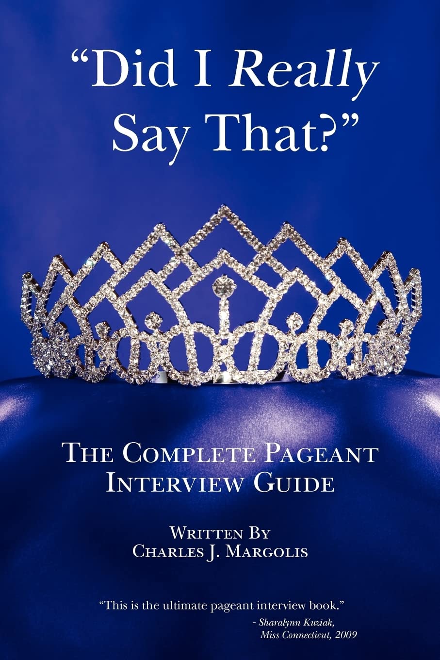 Did I Really Say That?: The Complete Pageant Interview Guide,Used