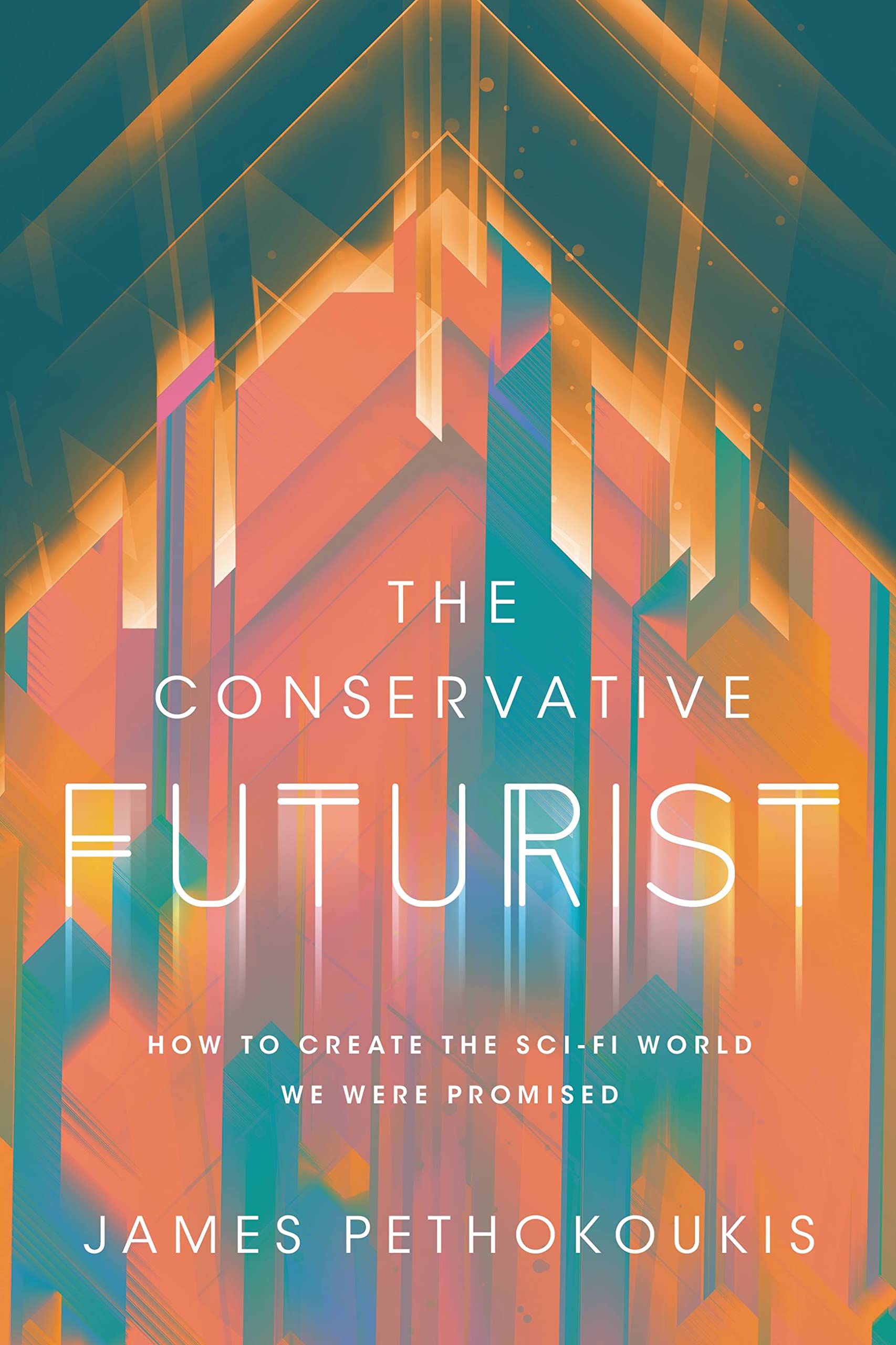 The Conservative Futurist: How to Create the SciFi World We Were Promised