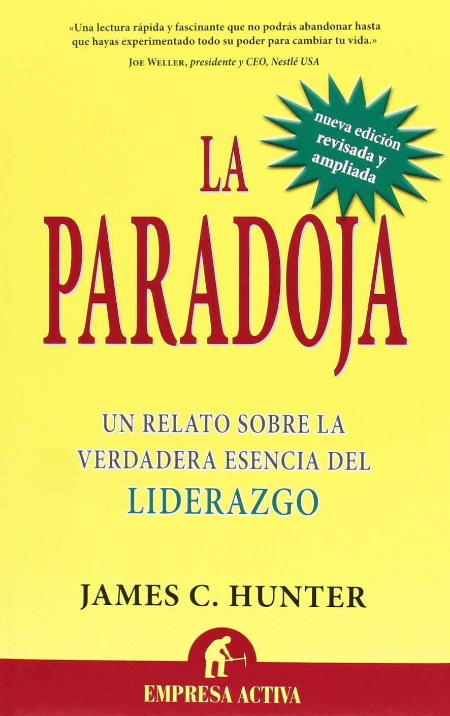 Paradoja: Un Relato Sobre La Verdadera Esencia Del Liderazgo (Spanish Edition)