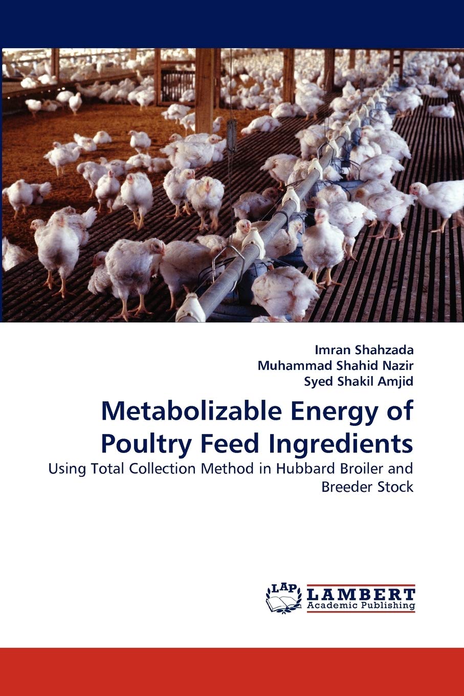 Metabolizable Energy of Poultry Feed Ingredients: Using Total Collection Method in Hubbard Broiler and Breeder Stock,Used