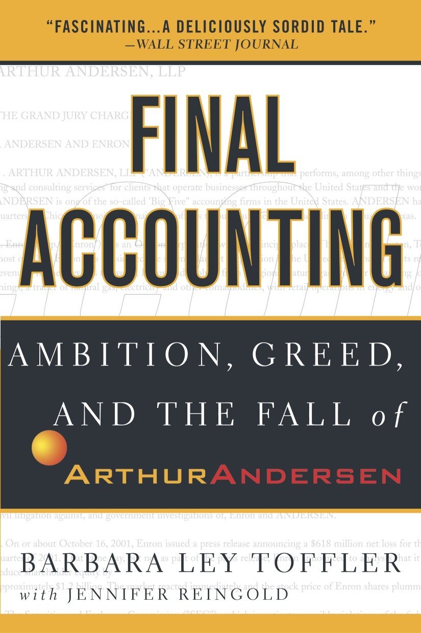 Final Accounting: Ambition, Greed and the Fall of Arthur Andersen,New