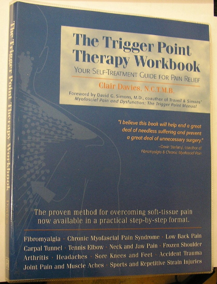 The Trigger Point Therapy Workbook: Your SelfTreatment Guide for Pain Relief,New