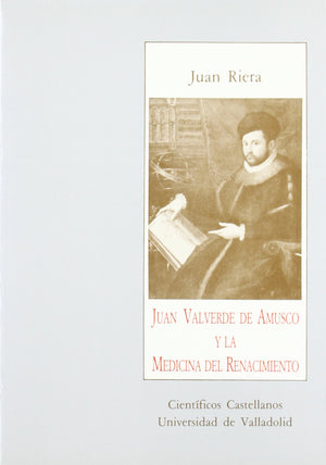 JUAN VALVERDE DE AMUSCO Y LA MEDICINA DEL RENACIMIENTO,Used