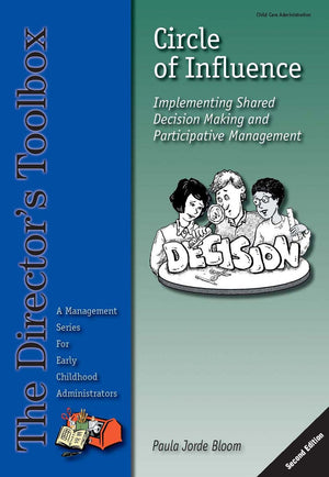 Circle of Influence: Implementing Shared Decision Making and Participative Management (The Director's Toolbox),New