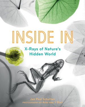 Inside In: XRays of Nature's Hidden World,New