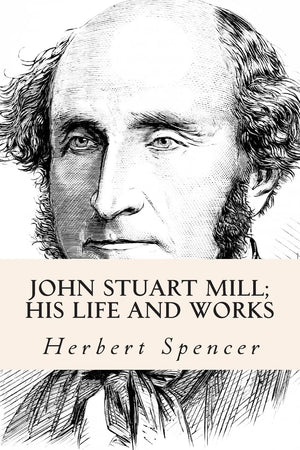 John Stuart Mill; His Life and Works,Used