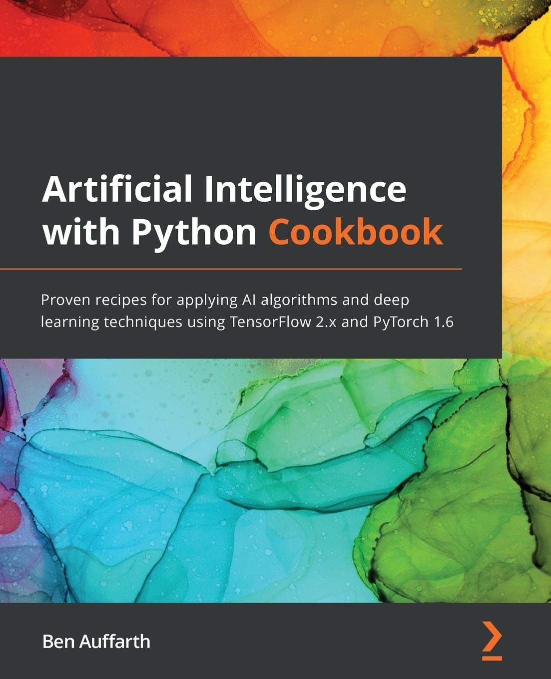 Artificial Intelligence with Python Cookbook: Proven recipes for applying AI algorithms and deep learning techniques using Tenso,Used