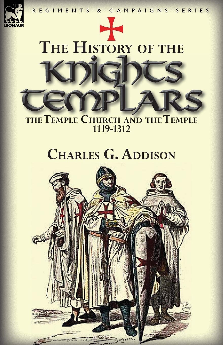 The History of the Knights Templars, the Temple Church, and the Temple, 11191312,Used