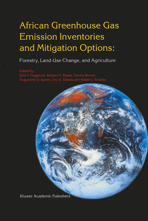 African Greenhouse Gas Emission Inventories and Mitigation Options: Forestry, LandUse Change, and Agriculture: Johannesburg, So,Used