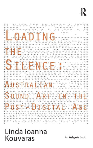 Loading the Silence: Australian Sound Art in the PostDigital Age,Used