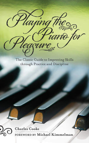 Playing the Piano for Pleasure: The Classic Guide to Improving Skills through Practice and Discipline,Used