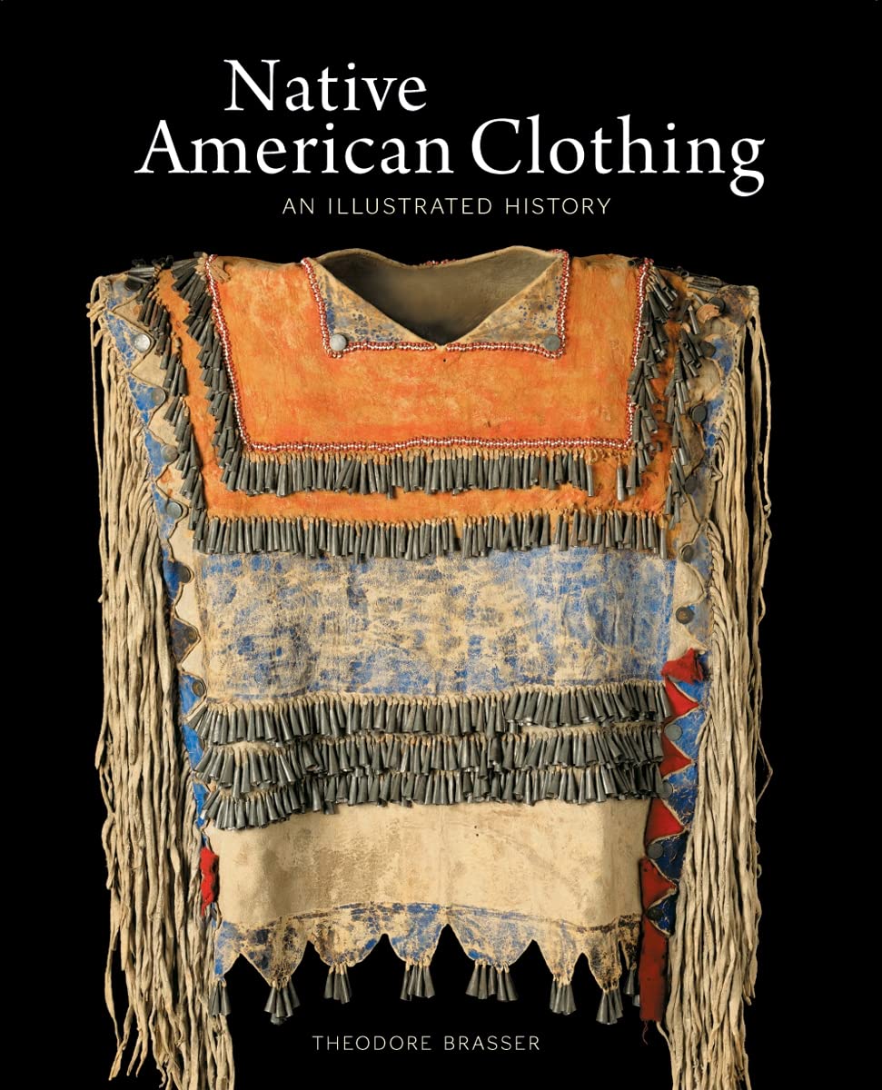 Native American Clothing: An Illustrated History,Used
