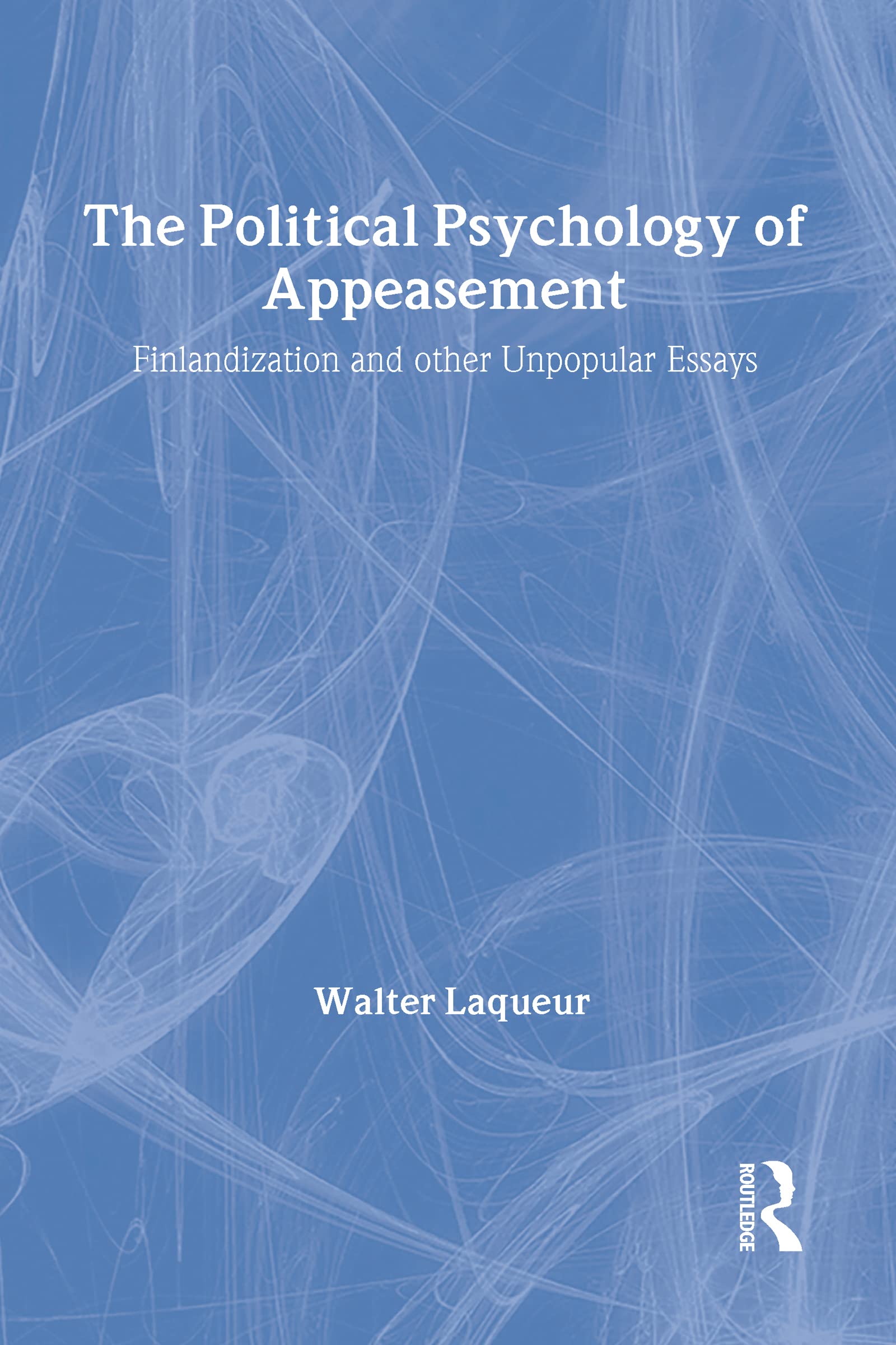 The Political Psychology of Appeasement: Finlandization and Other Unpopular Essays,Used