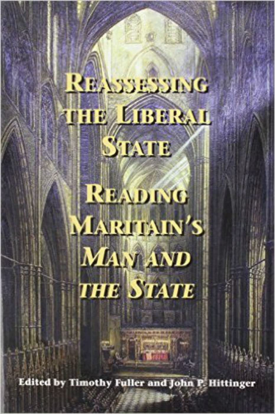 Reassessing The Liberal State: Reading Maritain'S Man And The State (American Maritain Association Publications),New