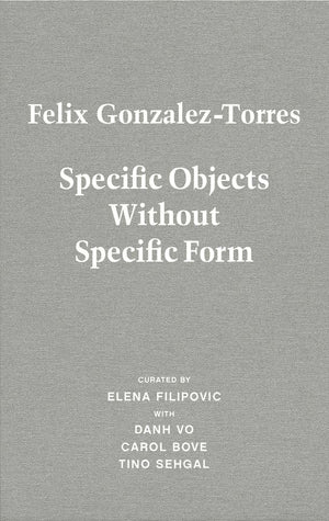 Felix GonzalezTorres: Specific Objects Without Specific Form,New