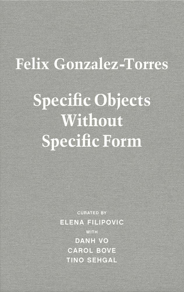 Felix GonzalezTorres: Specific Objects Without Specific Form,New