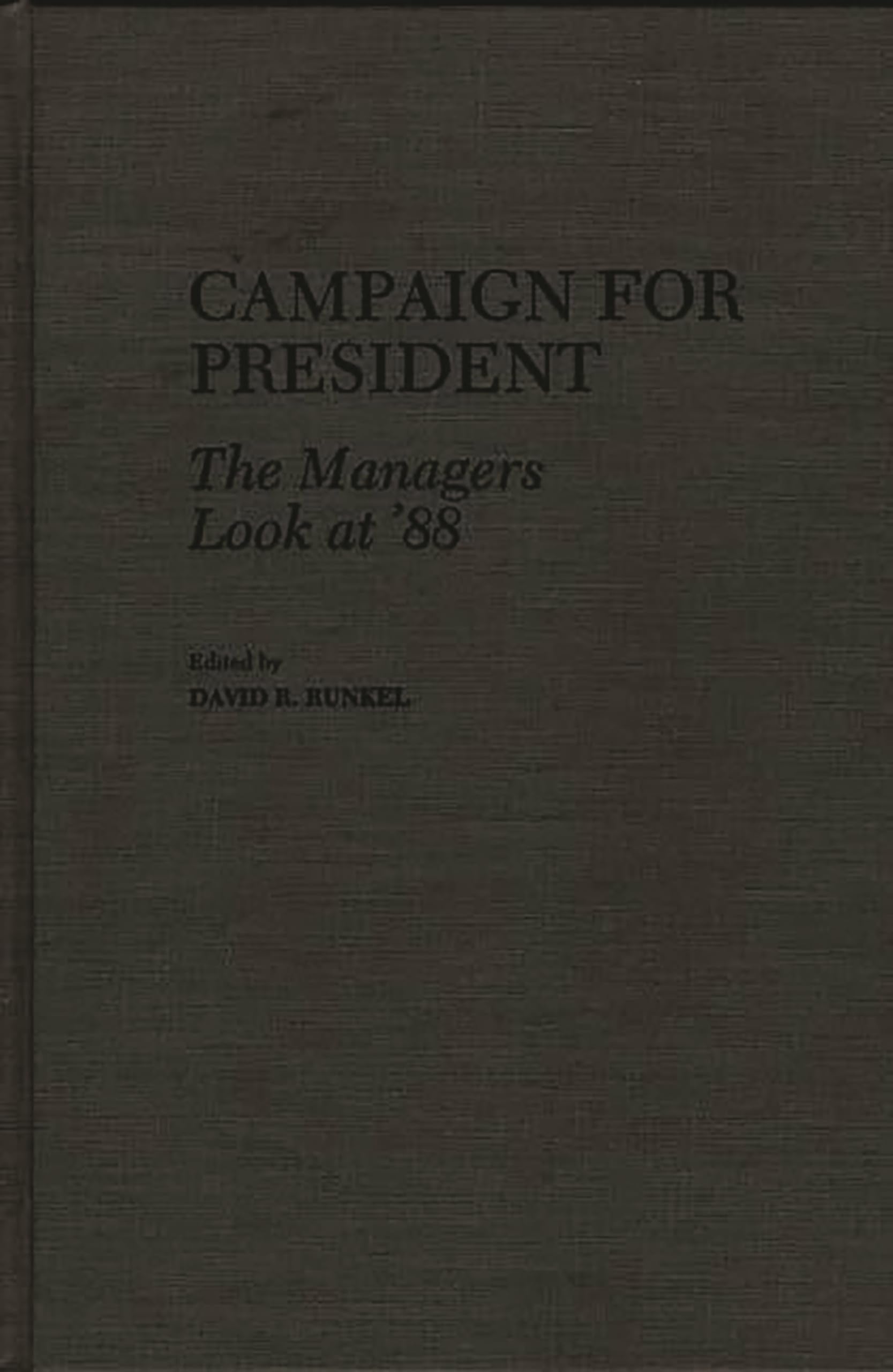 Campaign For President: The Managers Look At '88,Used