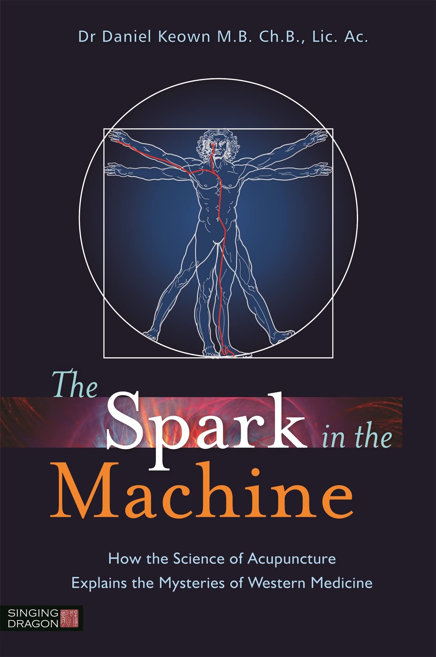The Spark In The Machine: How The Science Of Acupuncture Explains The Mysteries Of Western Medicine,Used