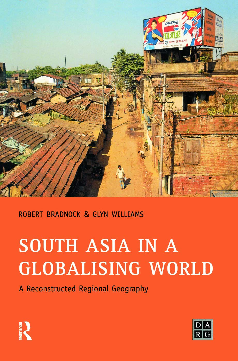 South Asia in a Globalising World: A Reconstructed Regional Geography (Developing Areas Research Group),Used