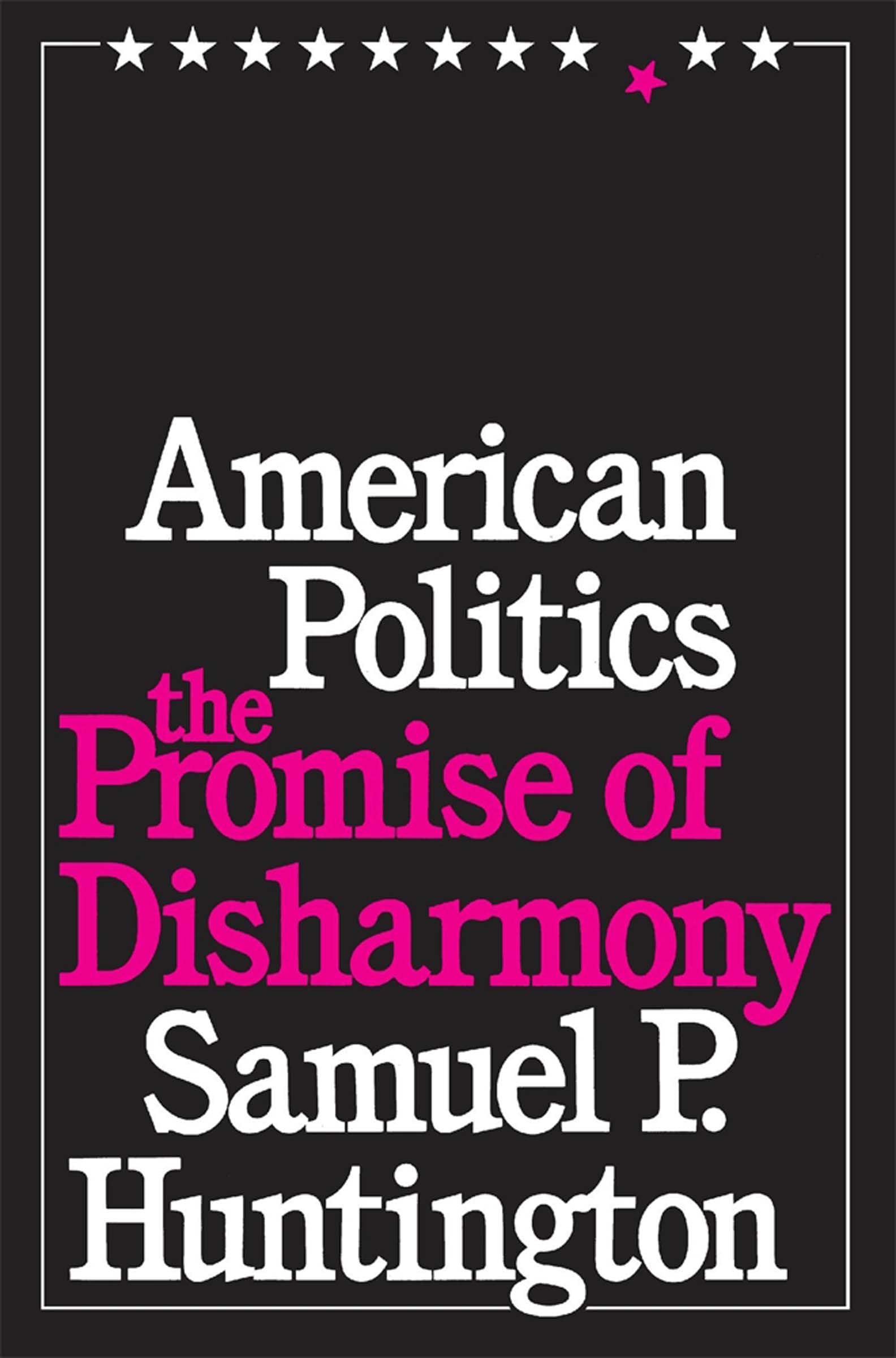American Politics: The Promise of Disharmony,New