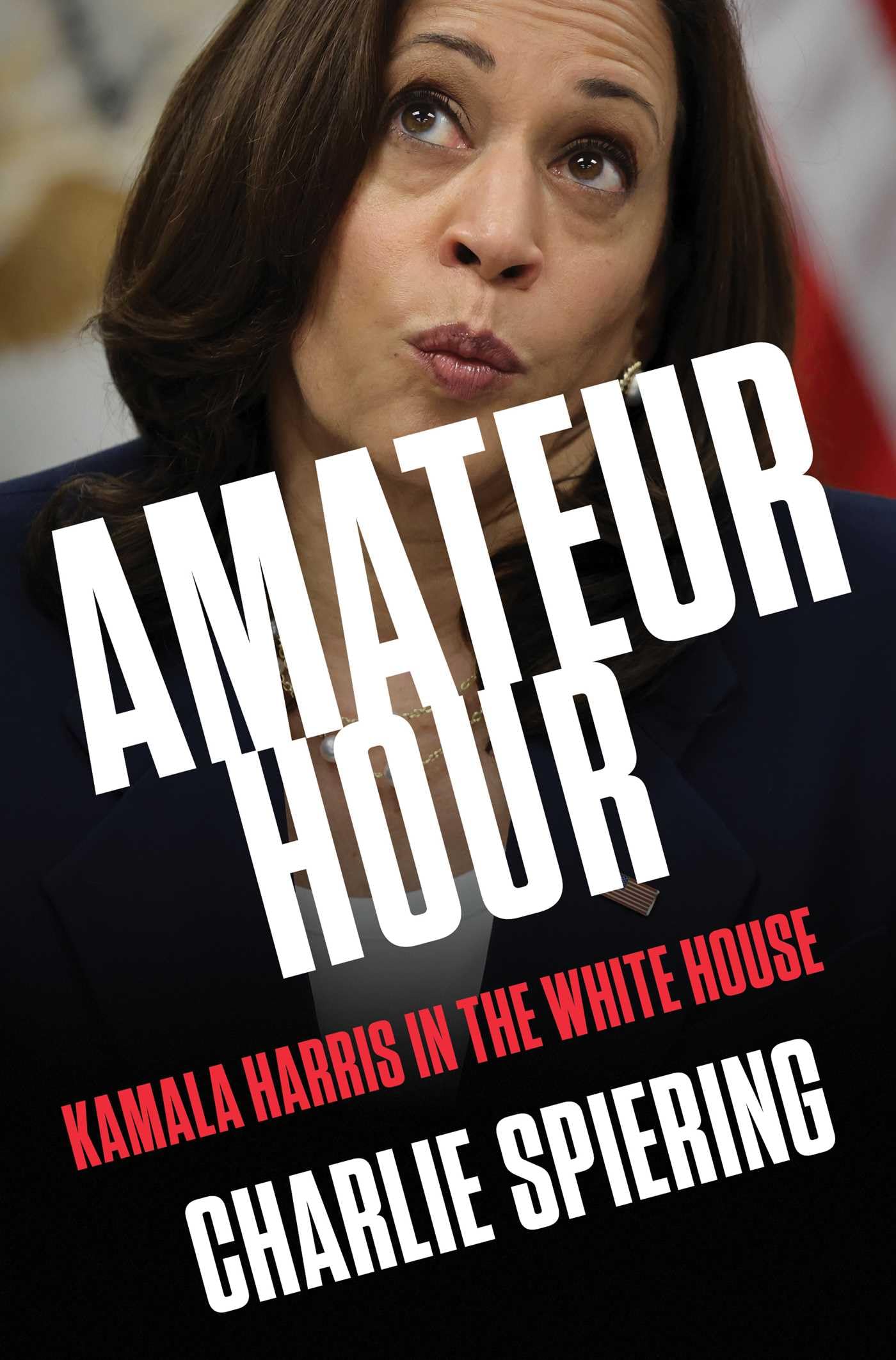 Amateur Hour: Kamala Harris In The White House,Used