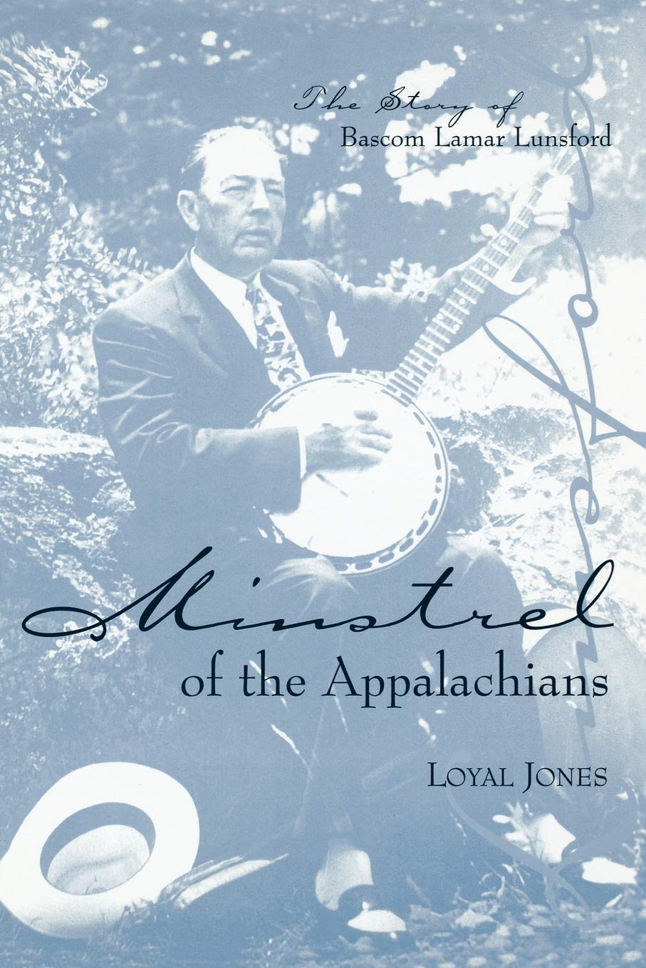 Minstrel Of The Appalachians: The Story Of Bascom Lamar Lunsford,Used