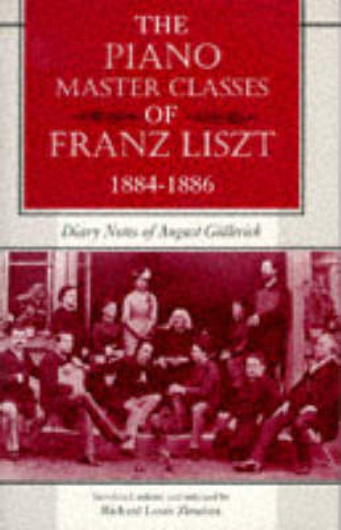 The Piano Master Classes of Franz Liszt, 18841886: Diary Notes of August Gallerich,Used