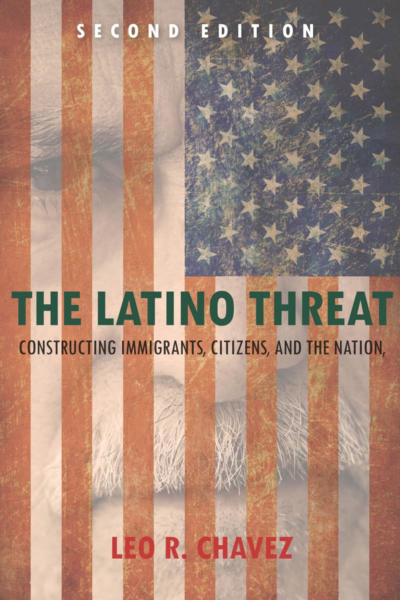 The Latino Threat: Constructing Immigrants, Citizens, And The Nation, Second Edition,Used