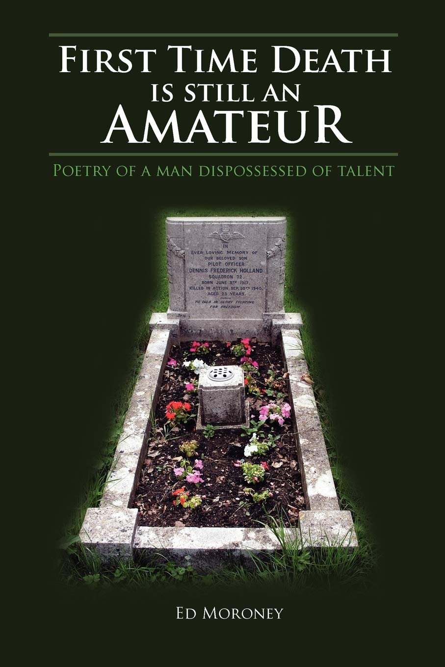 First Time Death Is Still An Amateur: Poetry Of A Man Dispossessed Of Talent,Used