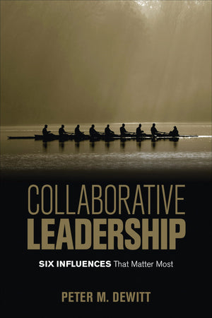 Collaborative Leadership: Six Influences That Matter Most,New