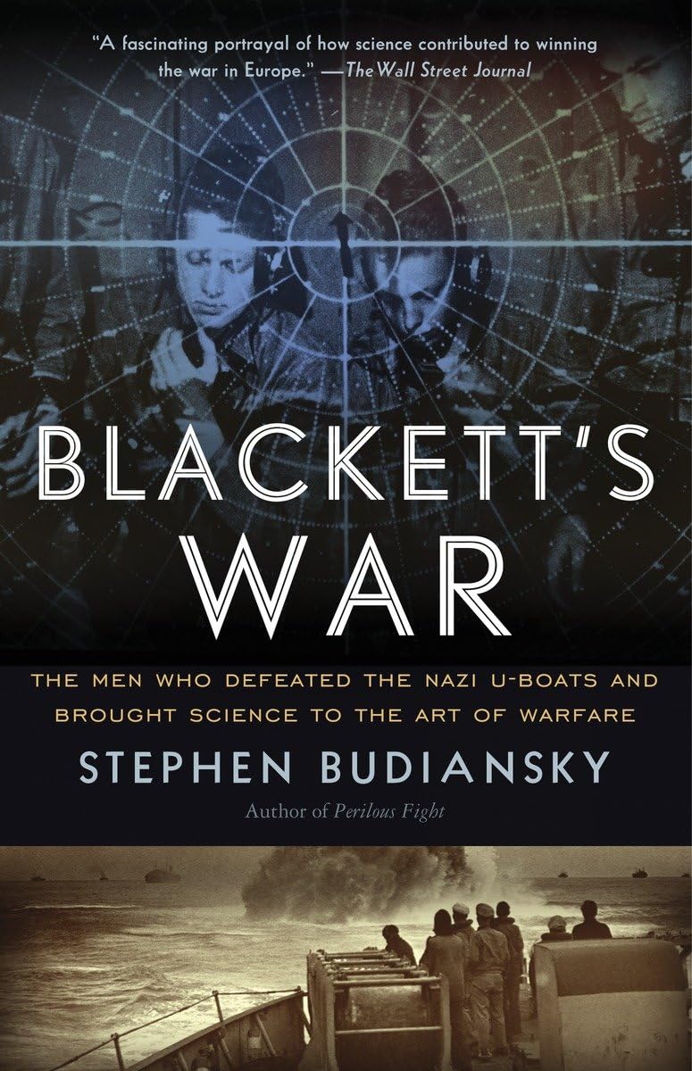 Blackett's War: The Men Who Defeated the Nazi UBoats and Brought Science to the Art of Warfare Warfare,Used