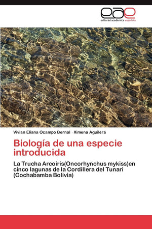 Biologa de una especie introducida: La Trucha Arcoiris(Oncorhynchus mykiss)en cinco lagunas de la Cordillera del Tunari (Cocha,Used