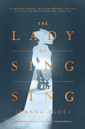 The Lady of Sing Sing: An American Countess, an Italian Immigrant, and Their Epic Battle for Justice in New Yorks Gilded Age