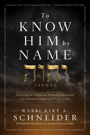 To Know Him By Name: Discover The Power And Promises Revealed In The Hebrew Names And Titles Of God,New