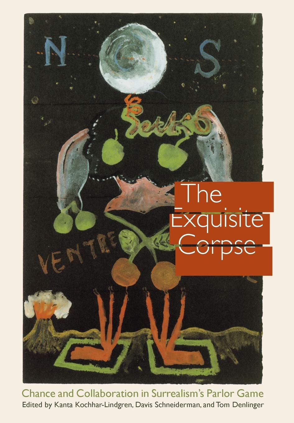 The Exquisite Corpse: Chance And Collaboration In Surrealism'S Parlor Game (Texts And Contexts),Used