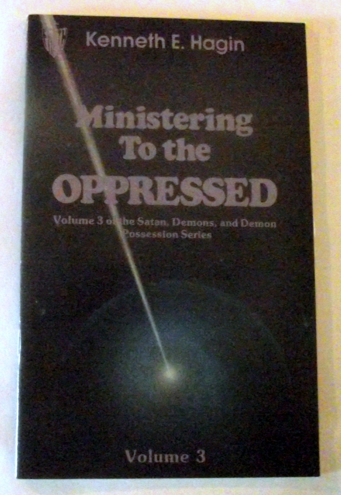 Ministering To The Oppressed (Volume 3 Of The Satan, Demons, And Demon Possession Series),New