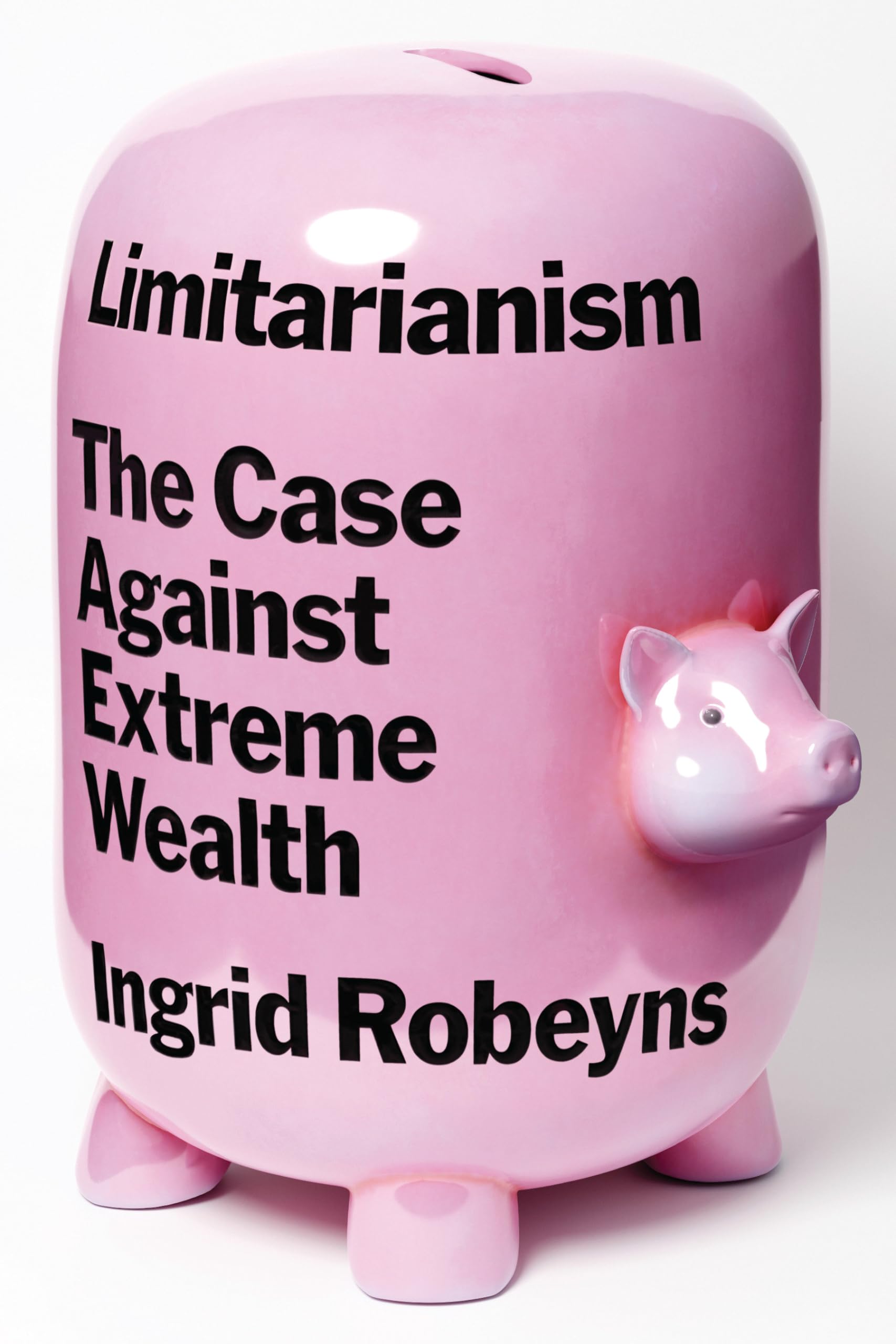 Limitarianism: The Case Against Extreme Wealth,Used