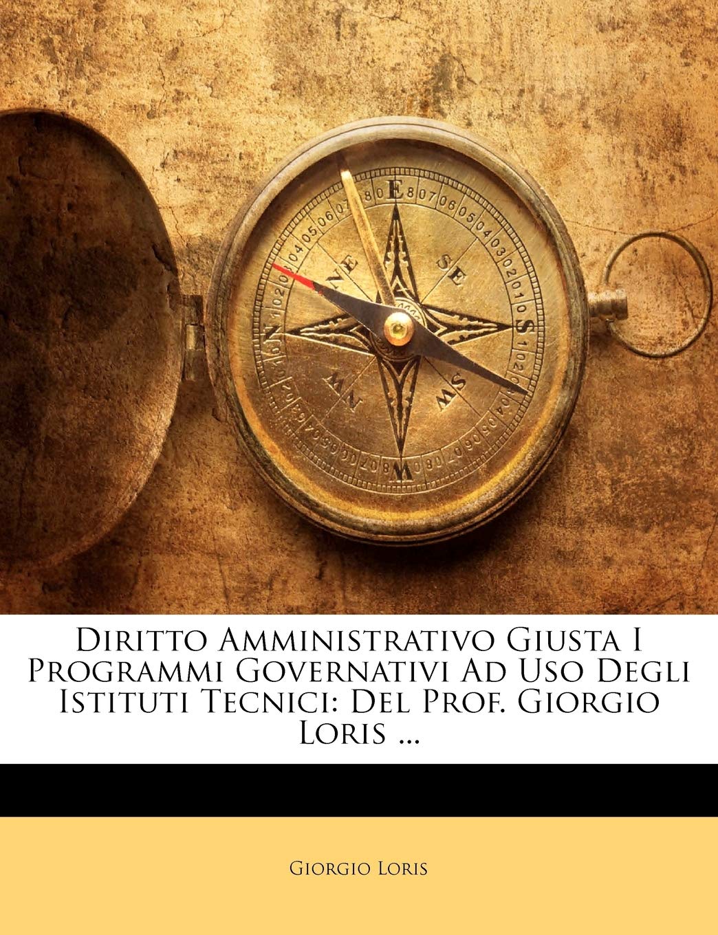 Diritto Amministrativo Giusta I Programmi Governativi Ad USO Degli Istituti Tecnici: del Prof. Giorgio Loris ... (Italian Editio,New