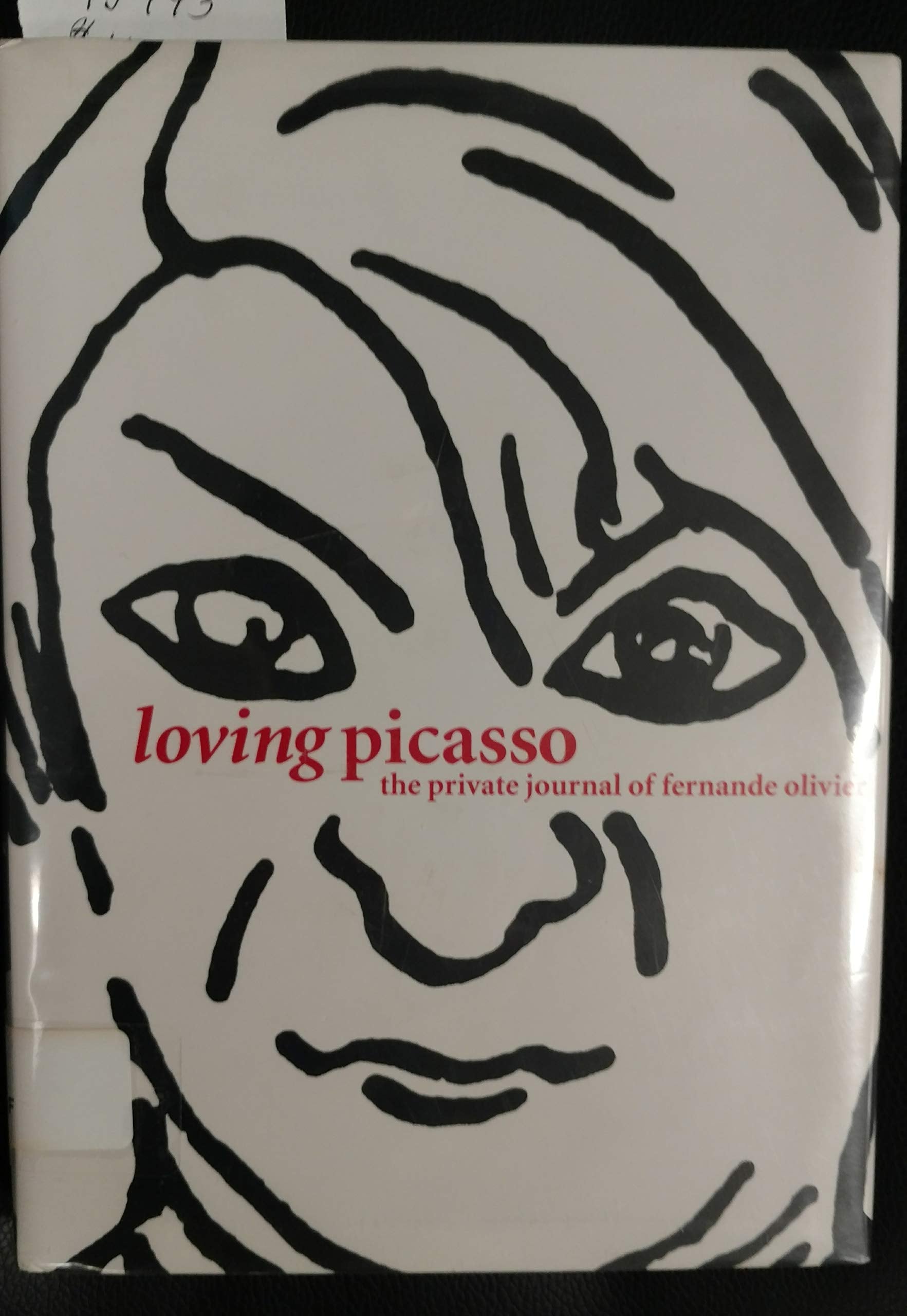 Loving Picasso: The Private Journal of Fernande Olivier,Used