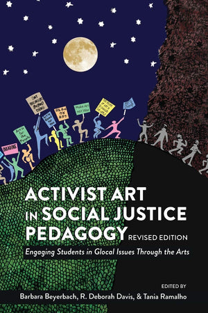 Activist Art in Social Justice Pedagogy: Engaging Students in Glocal Issues Through the Arts, Revised Edition (Counterpoints),Used