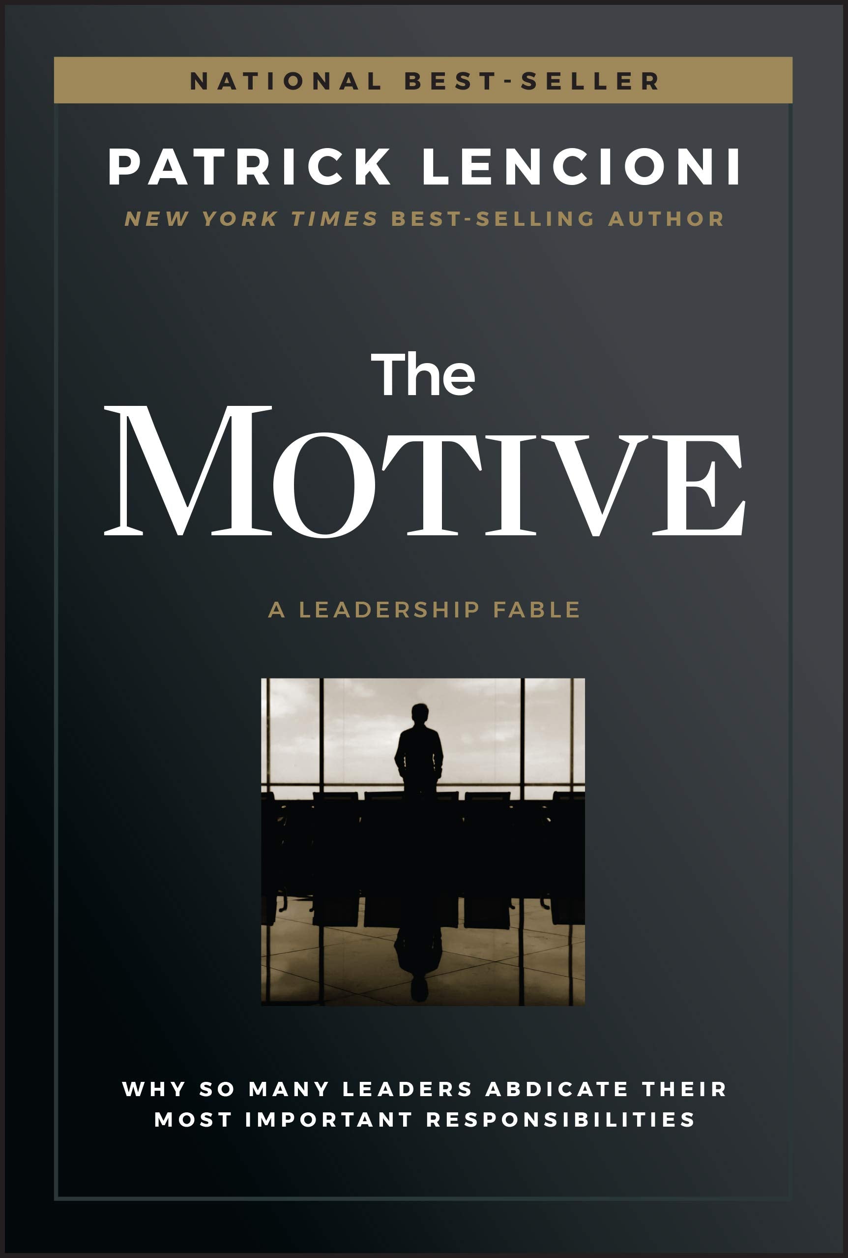 The Motive: Why So Many Leaders Abdicate Their Most Important Responsibilities (JB Lencioni Series),Used