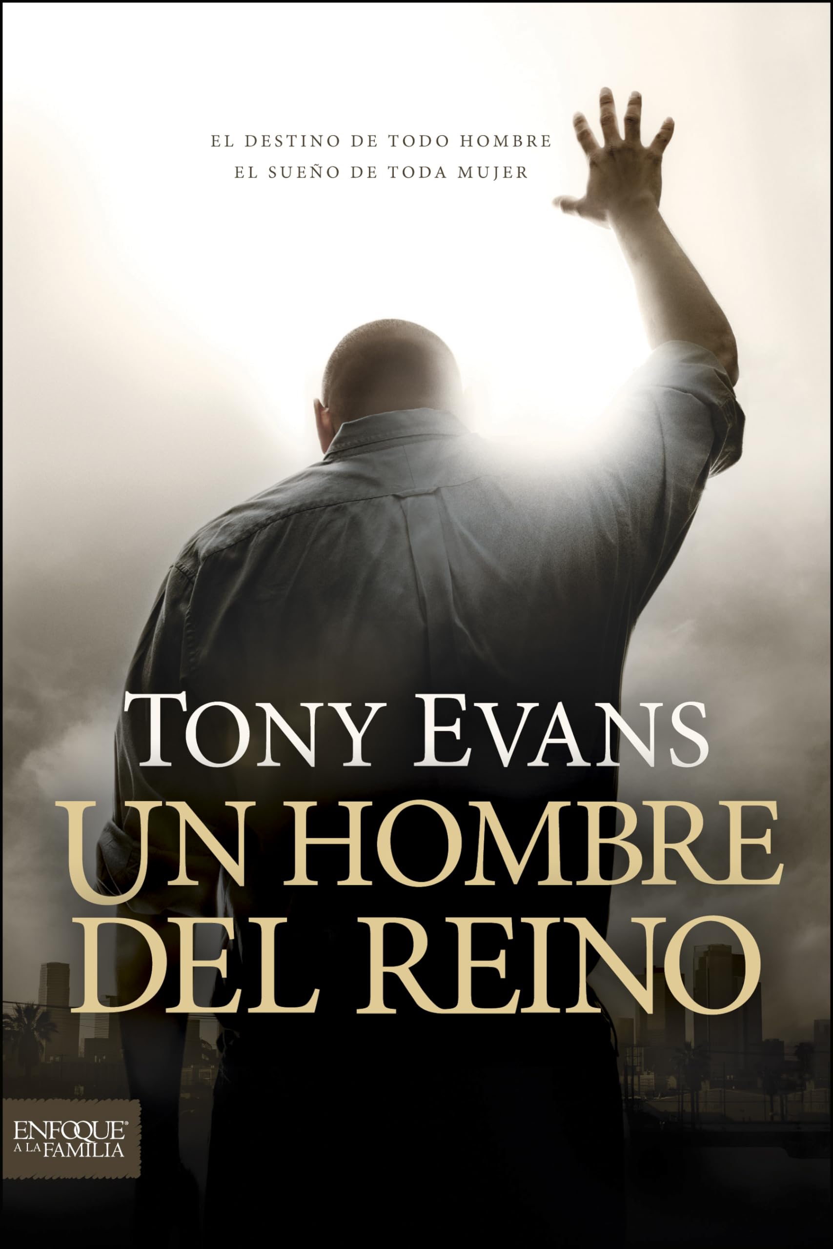 Un hombre del reino: El destino de todo hombre, el sueo de toda mujer (Enfoque a la Familia) (Spanish Edition),Used